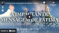 A impactante mensagem de Fátima (vídeo)