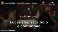 Quinta-feira Santa – Eucaristia, sacrifício e comunhão (Pe. Paulo Ricardo)