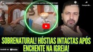 Sobrenatural: Hóstias ficam intactas mesmo após enchentes. (vídeo)