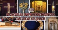 15 Relíquias impressionantes da vida de Jesus