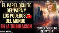 Profecia oculta em Fátima: o papel do Papa e dos poderosos do mundo na Tribulação (vídeo)