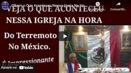 Olhem o que aconteceu nessa igreja na hora do terremoto no México (vídeo)