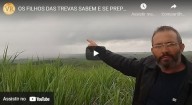 Os filhos das trevas sabem o que está vindo e se preparam. E os filhos da Luz? Estão se preparando? (vídeo)