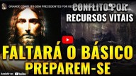 Mensagem de Jesus: Haverá conflitos por recursos básicos vitais numa escala nunca antes vista pela humanidade (vídeo)