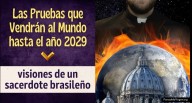 As provas que virão ao mundo até o ano 2029 (visões a um sacerdote brasileiro) 