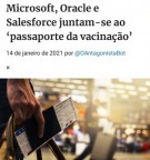 “...PARA QUE NINGUÉM POSSA COMPRAR OU VENDER, SENÃO AQUELE QUE TIVER O SINAL, OU O NOME DA BESTA, OU O NÚMERO DO SEU NOME. (Ap 13, 17)   Microsoft, Oracle e Salesforce juntam-se ao ‘passaporte da vacinação’