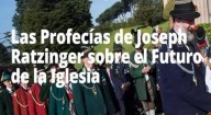 As profecias de Joseph Ratzinger sobre o futuro da Igreja (Vídeo)