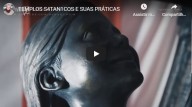 Templos satânicos e suas práticas (vídeo)