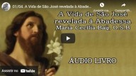 A Vida de São José revelada à Abadessa Maria Cecília Baij, O S B – Parte 1 (vídeo)