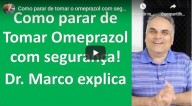 Como parar de tomar omeprazol com segurança (Dr. Marco explica)