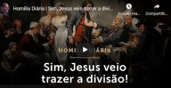 Sim, Jesus veio trazer a divisão! (Por Pe. Paulo Ricardo) (vídeo)