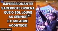 IMPRESSIONANTE: Sacerdote ordena que o Sol louve ao Senhor e o Milagre acontece (vídeo)