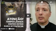 Exorcista nos alerta para fatos que estão para acontecer a qualquer momento, e como suportá-los (vídeo)