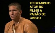 Testemunho impactante do ator do filme Paixão de Cristo