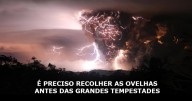 É preciso recolher as ovelhas antes das grandes tempestades