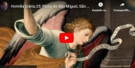 29 de Setembro – Festa de São Miguel, São Gabriel e São Rafael Arcanjos (vídeo)