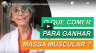 O que comer para ganhar massa muscular (vídeo)