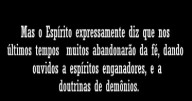 NOS ÚLTIMOS TEMPOS, MUITOS ABANDONARÃO A FÉ ( I TIM 4, 1) 